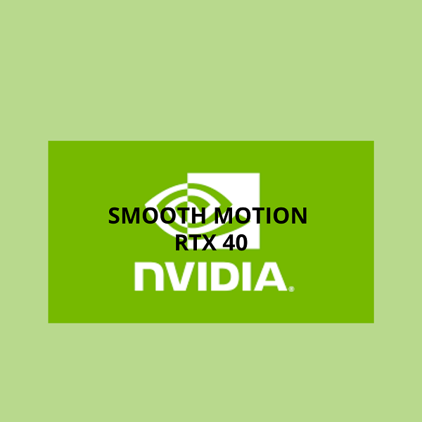 NVIDIA espande Smooth Motion: più fluidità per la GPU GeForce RTX 40