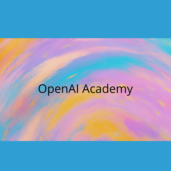 OpenAI Academy : un nuovo spazio per imparare l’AI