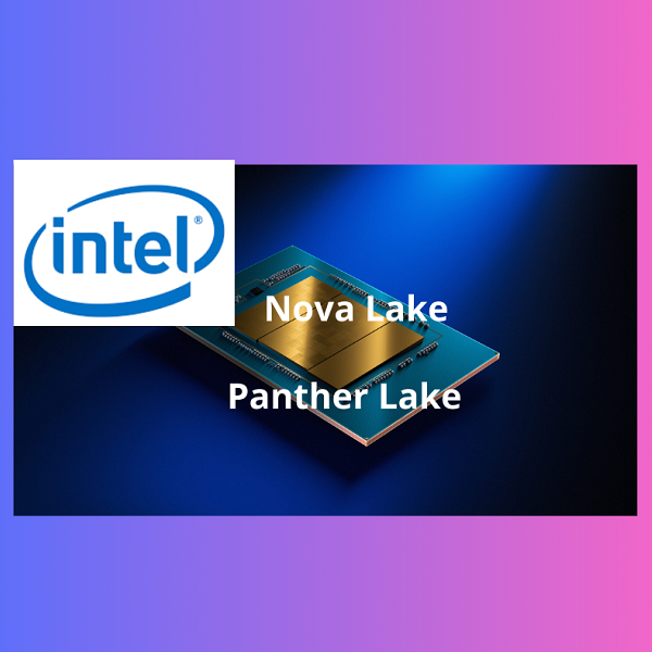 Intel svela il futuro delle CPU: Panther Lake nel 2025, Nova Lake nel 2026